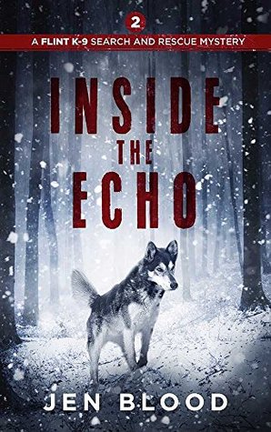 Inside the Echo (The Flint K-9 Search and Rescue Mysteries #2)