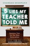 Five Lies My Teacher Told Me: Success Tips for the New Generation