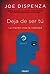 Deja de ser tú: La mente crea la realidad