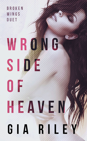 Wrong Side of Heaven (Broken Wings Duet, #1)