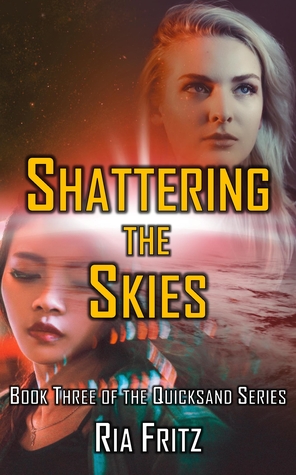 Shattering the Skies (Quicksand Book 3)