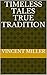 TIMELESS TALES TRUE TRADITION by Vincent Miller