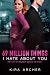 69 Million Things I Hate About You by Kira Archer 69 Million Things I Hate About You by Kira Archer