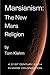 Marsianism: The New Mars Religion: A 21st Century Faith In Mars Colonization