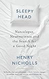 Sleepyhead: Narcolepsy, Neuroscience and the Search for a Good Night