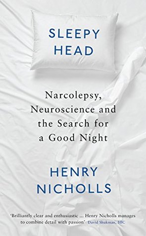 Sleepyhead: Narcolepsy, Neuroscience and the Search for a Good Night (Kindle Edition)