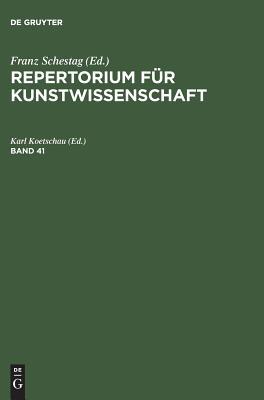 Repertorium für Kunstwissenschaft. Band 41 (German Edition)