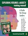 Exploring Feelings Anxiety Training Manual by Helen Taylor Exploring Feelings Anxiety Training Manual by Helen Taylor