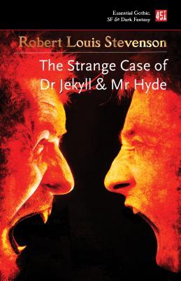 The Strange Case of Dr Jekyll and Mr Hyde: And Other Dark Tales (Essential Gothic, SF & Dark Fantasy)