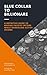 Blue Collar to Billionaire: A definitive guide to making passive income while increasing active income