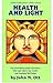 Health and Light: The Extraordinary Study that Shows How Light Affects Your Health and Emotional Well Being
