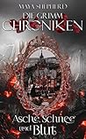 Asche, Schnee und Blut by Maya Shepherd