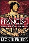 Francis I: The Ma...