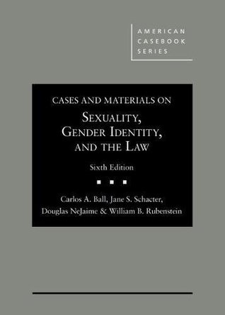 Cases and Materials on Sexuality, Gender Identity, and the Law (American Casebook Series)