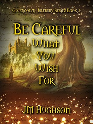 Be Careful What You Wish For (Idlebury Series Book 1)