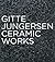 Gitte Jungersen: Ceramic Works