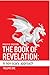 The Book of Revelation: A N...