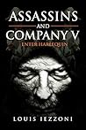 ASSASSINS and COMPANY V: Enter Harlequin