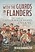 With the Guards in Flanders: The Diary of Captain Roger Morris, 1793-1795 (From Reason To Revolution)