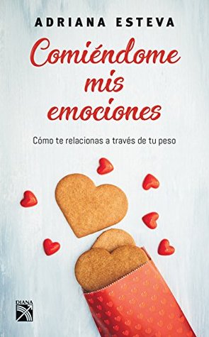 Comiéndome mis emociones (Vivir mejor) (Spanish Edition)
