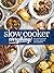 Slow Cooker Everything: Eas...