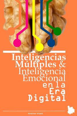 Inteligencias Multiples e Inteligencia Emocional en la Era Digital: la inteligencia emocional también la expresas en las redes sociales (Spanish Edition)