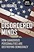 Disordered Minds: How Dangerous Personalities Are Destroying Democracy
