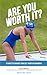 Are You Worth It?: 45 Ways ...