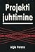 Projektijuhtimine by Algis Perens