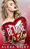 Be Mine... Or Else