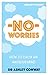 No Worries by Ashley Conway