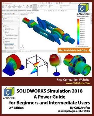 SOLIDWORKS Simulation 2018: A Power Guide for Beginners and Intermediate Users