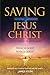 Saving Jesus Christ: from B...