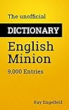 The unofficial Dictionary English-Minion: 9,000 Entries The unofficial Dictionary English-Minion: 9,000 Entries