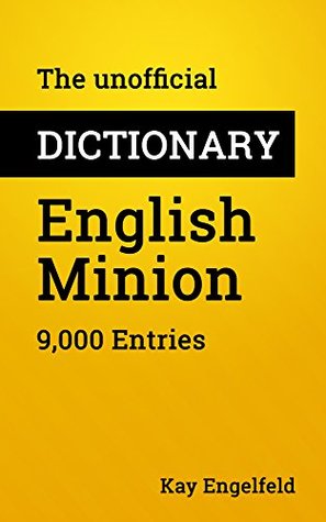 The unofficial Dictionary English-Minion: 9,000 Entries