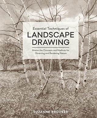 Essential Techniques of Landscape Drawing: Master the Concepts and Methods for Observing and Rendering Nature (Kindle Edition)