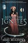 Before She Ignites by Jodi Meadows
