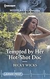 Tempted by Her Hot-Shot Doc by Becky Wicks