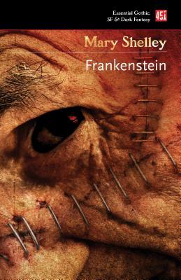 Frankenstein: or, The Modern Prometheus (Essential Gothic, SF & Dark Fantasy)