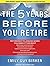 The Five Years Before You Retire: Retirement Planning When You Need It the Most