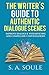 The Writer's Guide to Authentic Dialogue Scenes: Craft Vibrant Characters and Vivid Dialogue (Fiction Writing Tools)