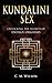 Kundalini Sex: Unlocking The Secrets Of Energy Orgasms