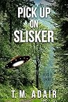 Pick Up On Slisker