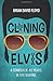Cloning Elvis