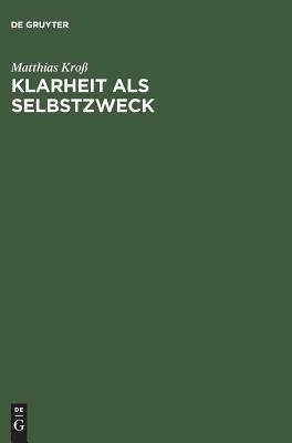 Klarheit als Selbstzweck: Wittgenstein über Philosophie, Religion, Ethik und Gewißheit (German Edition)