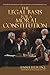 The Legal Basis for a Moral Constitution: A Guide for Christians to Understand America's Constitutional Crisis