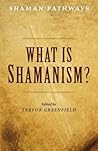 Shaman Pathways - What is Shamanism? Shaman Pathways - What is Shamanism?