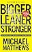Bigger Leaner Stronger by Michael  Matthews