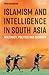 Islamism and Intelligence in South Asia by Prem Mahadevan
