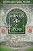 Minus Me and You